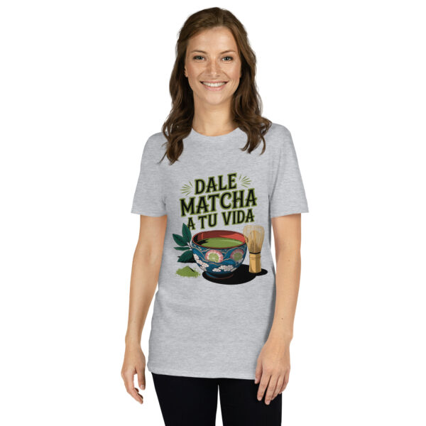 Camiseta Dale matcha a tu vida unisex - Imagen 8