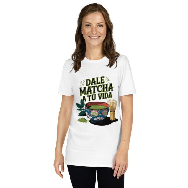 Camiseta Dale matcha a tu vida unisex