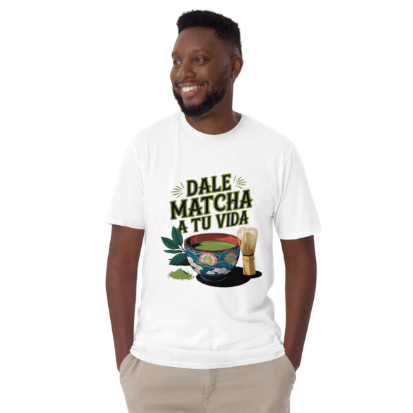 Camiseta Dale matcha a tu vida unisex - Imagen 3